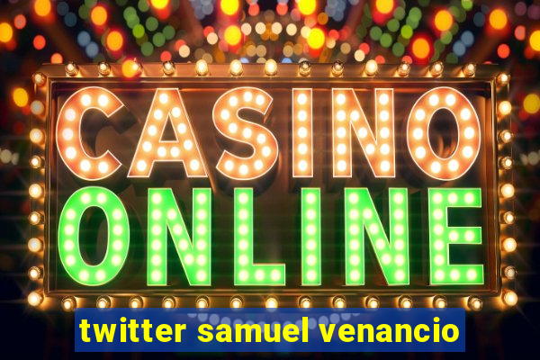 twitter samuel venancio